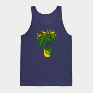 Don't Stop Be-leaf-in' Tank Top